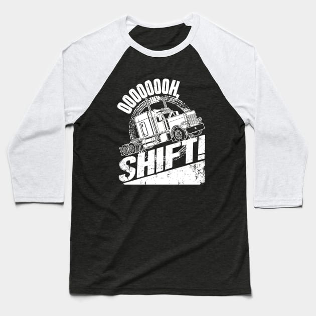 Oh Shift Trucker Truck Driver Baseball T-Shirt by captainmood